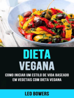 Dieta Vegana: Como Iniciar Um Estilo De Vida Baseado Em Vegetais Com Dieta Vegana