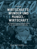 Wirtschaftswunder und Mangelwirtschaft: Zur Produktion einer Erfolgsgeschichte in der deutschen Geschichtskultur