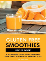 Gluten Free Smoothies Recipe Book: A Beginners Guide to Gluten Free Smoothies for Health & Weight Loss