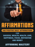 Affirmations: 500 Positive Daily Affirmations for Success, Wealth, Health, Love, Happiness, Focus, Motivation and Money