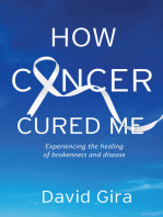 How Cancer Cured Me: Experiencing the healing of brokenness and disease