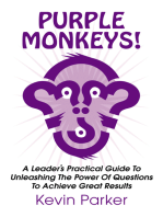 Purple Monkeys: A Leader's Practical Guide to Unleashing the Power of Questions to Achieve Great Results