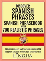 Discover Spanish Phrases Spanish Phrasebook with 700 Realistic Phrases: Spanish Phrases and Vocabulary Builder to Learn Spanish Words for Everyday Use