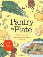 Pantry to Plate: Kitchen Staples for Simple and Easy Cooking: 70 weeknight recipes using go-to ingredients