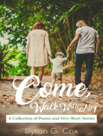 Come, Walk With Me! ~ A Collection of Poems & Very Short Stories