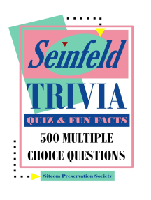 Read Seinfeld Trivia Quiz Fun Facts 500 Multiple Choice Questions Online By Dennis Bjorklund Books