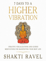 7 Days to a Higher Vibration Creative Visualizations and Guided Meditations for Manifesting your Best Life