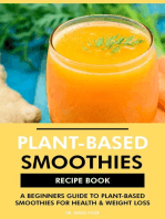 Plant Based Smoothies Recipe Book: A Beginners Guide to Plant Based Smoothies for Health & Weight Loss