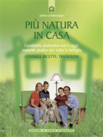 Più natura in casa: L'ambiente domestico ieri e oggi: manuale pratico per tutta la famiglia.