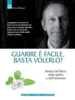 Guarire è facile, basta volerlo?: Amarsi nel fisico, nello spirito e nell'inconscio.