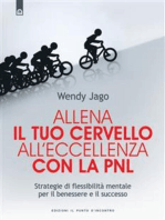 Allena il tuo cervello all'eccellenza con la PNL: Strategie di flessibilità mentale per il benessere e il successo.