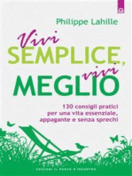 Vivi semplice, vivi meglio: 130 consigli pratici per una vita essenziale, appagante e senza sprechi.