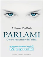 Parlami: Cosa ti sussurrano i defunti - La sensitiva che ha ispirato la serie televisiva Medium.