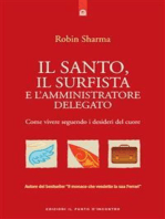 Il santo, il surfista e l'amministratore delegato: Come vivere seguendo i desideri del cuore