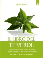 Il libro del tè verde: Informazioni, ricette, storia, tradizioni, segreti e poesia su una pianta meravigliosa