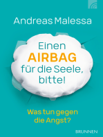 Einen Airbag für die Seele, bitte!: Was tun gegen die Angst?