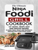 The Ultimate Ninja Foodi Grill Cookbook:  101 Quick, Crispy, Easy and Healthy Recipes to Bake, Grill, Roast and Dehydrate Indoors With Your Ninja Foodi