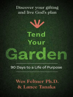 Tend Your Garden: 90 Days to a life of purpose