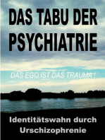 Das Tabu der Psychiatrie: Der ungelöste IDENTITÄTSWAHN durch die Urschizophrenie der traditionellen Objektkultur: das EGO ist das TRAUMA!