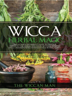 Wicca Herbal Magic: The Ultimate Beginners Guide To Practice correctly the herbal spells and get their benefits while understanding Herbalism Role in Witchcraft