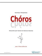 Chóros: Musiche per lezioni di danza classica - Per Pianoforte