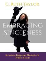 Embracing Singleness: Secrets to Maximize and Enjoy It While It Lasts