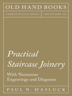 Practical Staircase Joinery - With Numerous Engravings and Diagrams