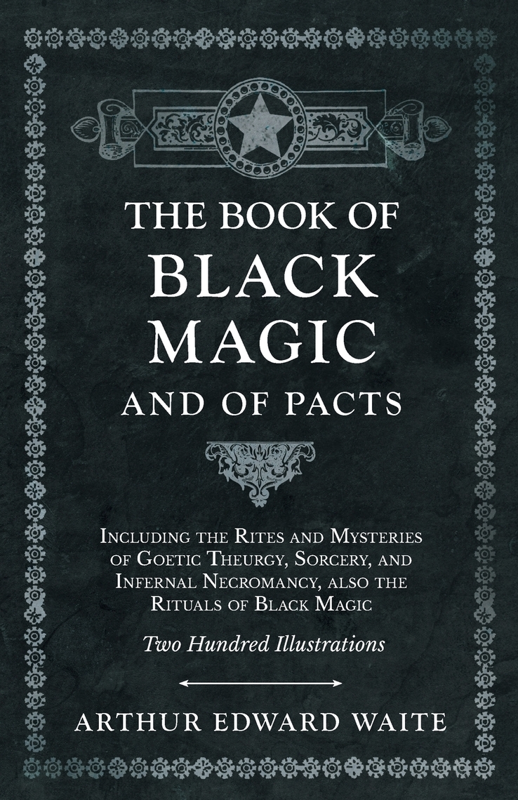The Perks Of Working In The Black Magic Industry Read The Book of Black Magic and of Pacts - Including the Rites and