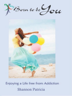 Born to be You - Enjoying a Life free from Addiction: Addiction Recovery, #2