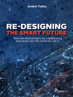 Re-designing the smart future: How new technologies are transforming businesses and the 2020 world we live in