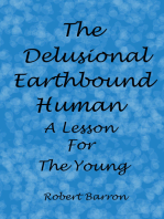 The Delusional Earthbound Human