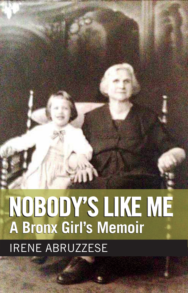 Nobodys Like Me A Bronx Girls Memoir by Irene Abruzzese pic pic