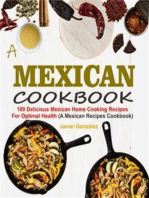 Mexican Cookbook: 100 Delicious Mexican Home Cooking Recipes For Optimal Health (A Mexican Recipes Cookbook) 