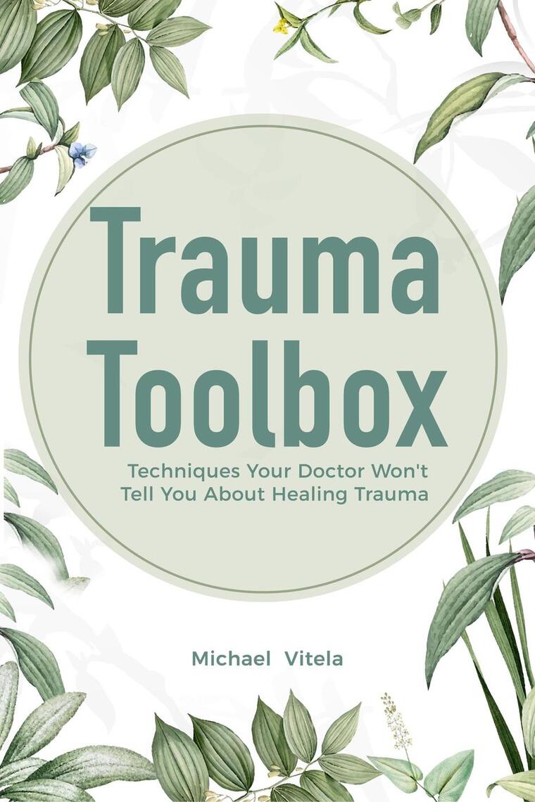 Trauma Toolbox: Techniques Your Doctor Won't Tell You About Healing ...