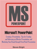 Microsoft PowerPoint: Creating a Presentation, Tips for Creating and Delivering an Effective Presentation, and Marketing Your Brand through PowerPoint Presentation
