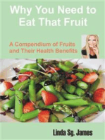 Why You Need To Eat That Fruit: A Compendium of Fruits and their Health Benefits