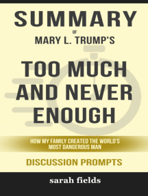 Read Summary Of Too Much And Never Enough How My Family Created The World S Most Dangerous Man By Mary L Trump Ph D Discussion Prompts Online By Sarah Fields Books
