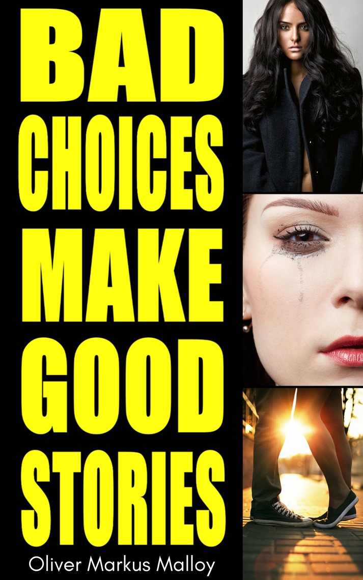Bad Choices Make Good Stories: The Strange True Story of the First  Influencer: The Complete Trilogy by Oliver Markus Malloy - Ebook | Scribd