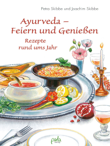 Ayurveda - Feiern und Genießen: Rezepte rund ums Jahr