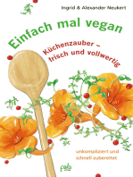 Einfach mal vegan: Küchenzauber - frisch und vollwertig, unkompliziert und schnell zubereitet