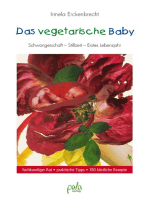 Das vegetarische Baby: Schwangerschaft - Stillzeit - Erstes Lebensjahr