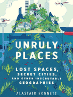 Unruly Places: Lost Spaces, Secret Cities, and Other Inscrutable Geographies