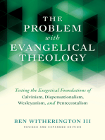 The Problem with Evangelical Theology: Testing the Exegetical Foundations of Calvinism, Dispensationalism, Wesleyanism, and Pentecostalism, Revised and Expanded Edition