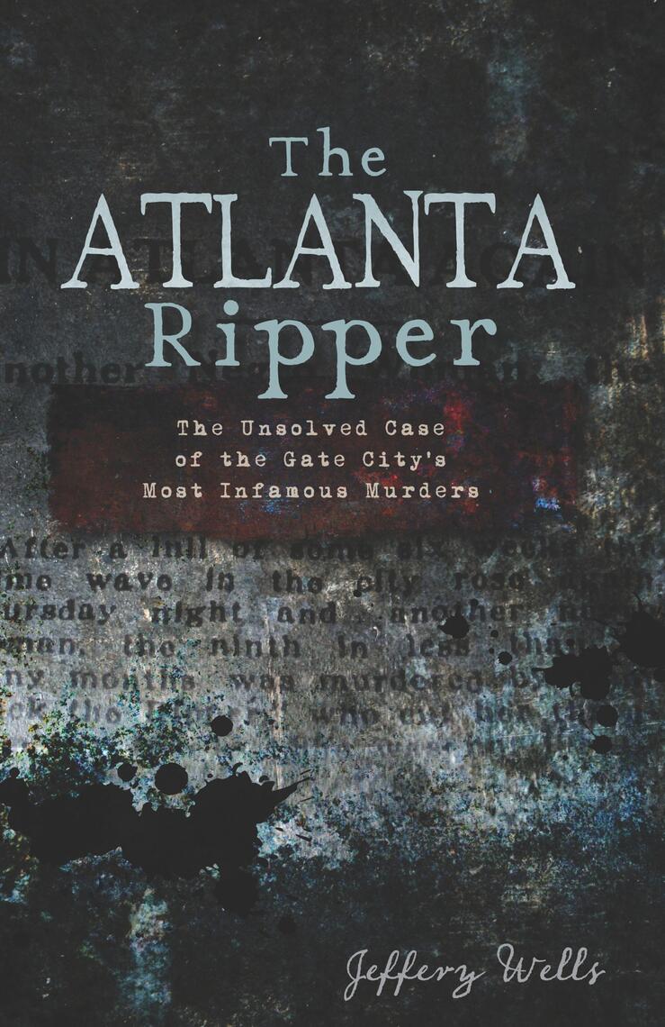 The Atlanta Ripper by Jeffery Wells (Ebook) - Read free for 30 days