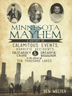 Minnesota Mayhem: A History of Calamitous Events, Horrific Accidents, Dastardly Crime & Dreadful Behavior in the Land of Ten Thousand Lakes