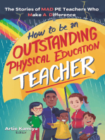 How To Be An Outstanding Physical Education Teacher: The Stories of MAD PE Teachers Who Make A Difference