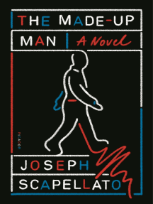 The Made-Up Man by Joseph Scapellato - Ebook | Scribd