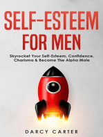 Self-Esteem For Men: Skyrocket Your Self-Esteem, Confidence, Charisma & Become The Alpha Male