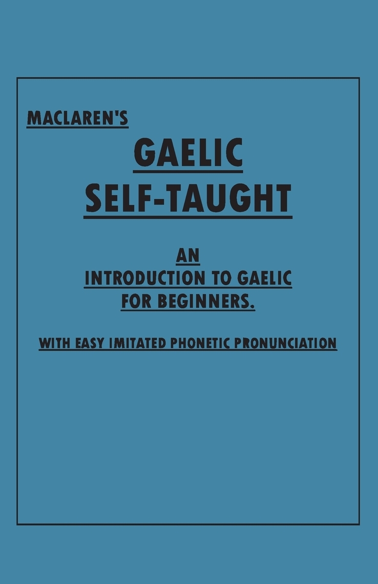 Maclaren's Gaelic Self-Taught - An Introduction to Gaelic for Beginners ...