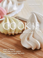 Cookie Recipes for The Whole Family: Quick and Easy to Make Cookie Recipes for Your Family